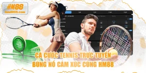 Cá Cược Tennis Trực Tuyến - Bùng Nổ Cảm Xúc Cùng HM88