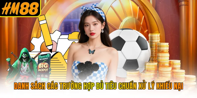 Danh sách các trường hợp đủ tiêu chuẩn xử lý khiếu nại